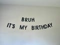 Bruh It’s My Birthday Banner, Happy Birthday  Name, Birthday Party Decor