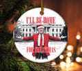 I'll Be Home For Christmas Trump Ornament, Trump 2024 Christmas Ornament, Donald Trump Ornament, Funny Trump Christmas Decoration NFWL17