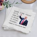 Custom Trump Paper Napkin Wedding Favors, Love Like This Wedding Paper Napkins, Total Winner Paper Napkin Wedding Favor, Funny Napkins (276)