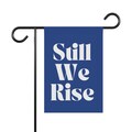 Still We Rise Garden Flag - Progressive Liberal Outdoor Banner, Motivational Yard Decor, Inspiring Blue House Sign for Resilience & Growth