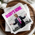 Funny Trump Napkins, Daddy's Home Quote, Full Color Print, Perfect for Christmas and Thanksgiving, Host Family Friends Events